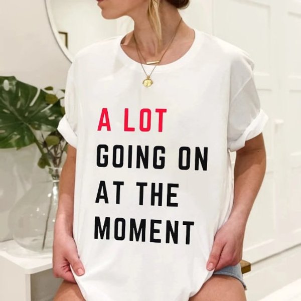 A Lot Going On At The Moment Unisex T-Shirt, Sweatshirt, Not A Lot Shirt, Concert Tee-image