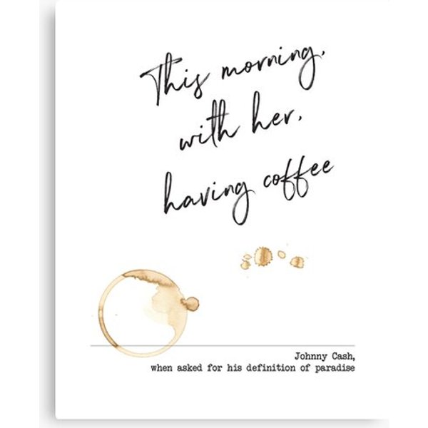 This Morning, With Her, Having Coffee - Johnny Cash - Paradise Definition Canvas
