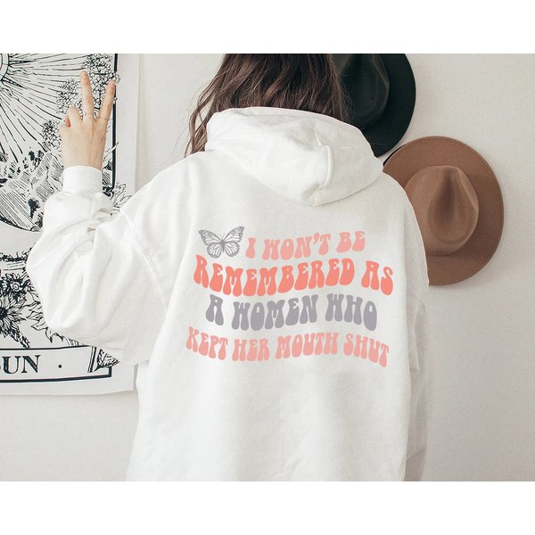 Feminist Hoodie, I Won't Be Remembered As A Woman Who Kept Her Mouth Shut Hoodie-image