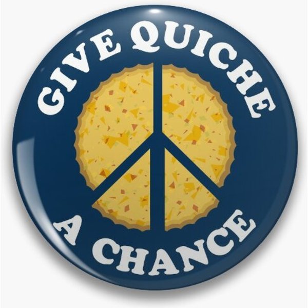 Give Quiche A Chance! Pin Button-image