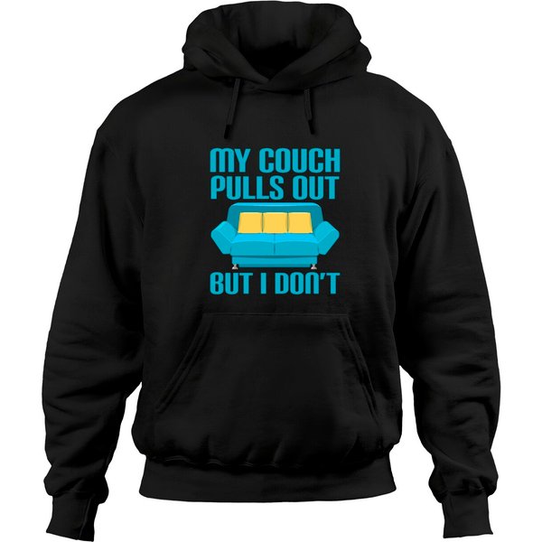 My Couch Pulls Out But I Don't Funny Sexual Humor Hoodies-image