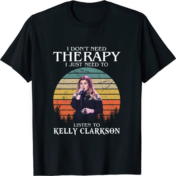 I Dont Need Therapy I Just Need To Listen To Kelly Clarkson T-Shirt, Queen Of Covers Shirt-image