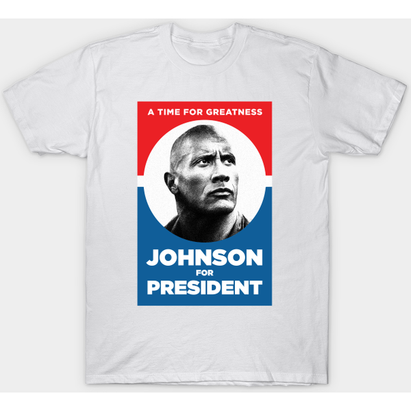 Dwayne &Quot;The Rock&Quot; Johnson For President - Dwayne The Rock Johnson - T-Shirt-image