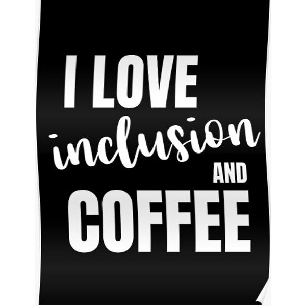 I Love Inclusion And Coffee Premium Matte Vertical Poster-image