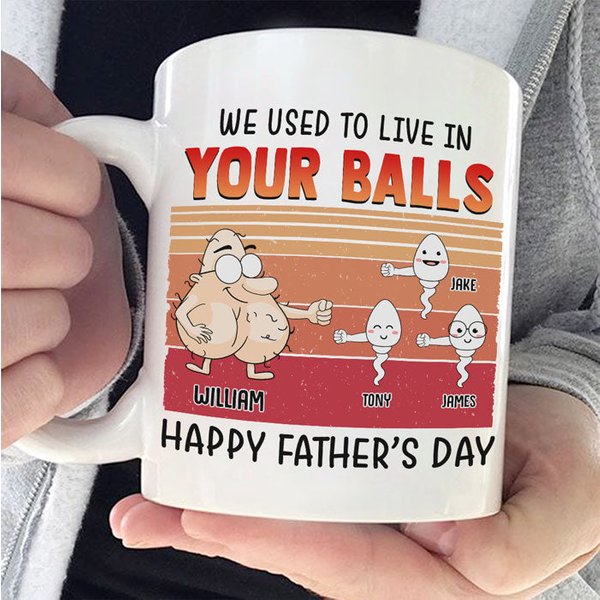 We Used To Live In Your Balls - Gift For Father's Day, Personalized Mug-image