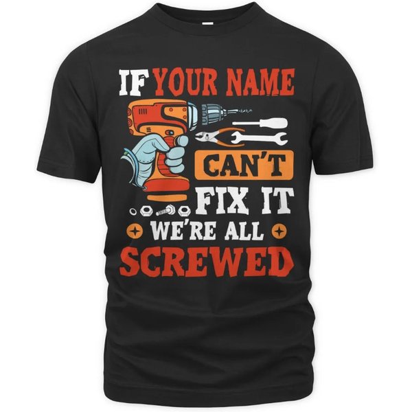 Can't Fix It We're All Scrweed Customizable Your Name T-Shirt-image