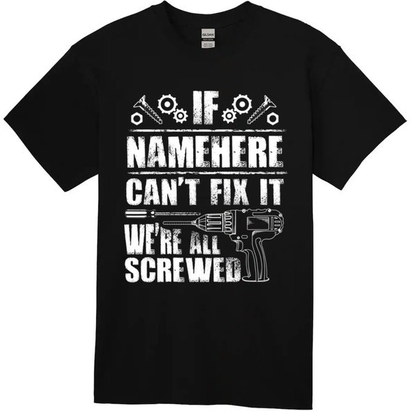 If Your Name Can't Fix It We're All Screwed T-Shirt-image