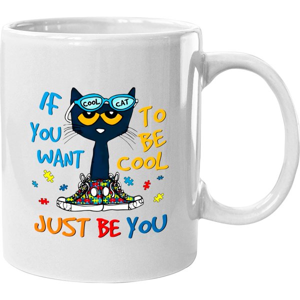 If You Want To Be Cool Just Be You Pete Cat Mugs, Cat Lover Mugs