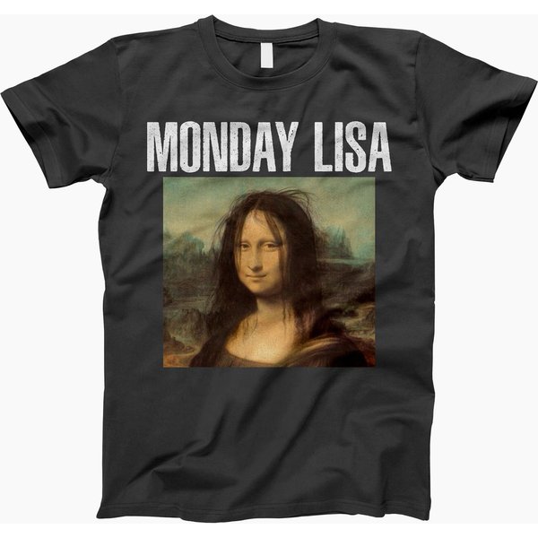 Monday Lisa Shirt, Monday Lisa, Mona Lisa Shirt, Funny Shirt, Prank Shirt-image