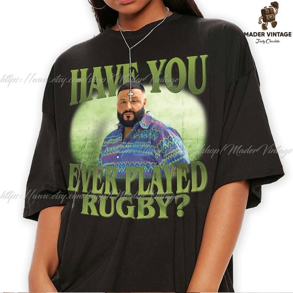 Dj Khaled Shirt, Have You Ever Played Rugby Shirt-image