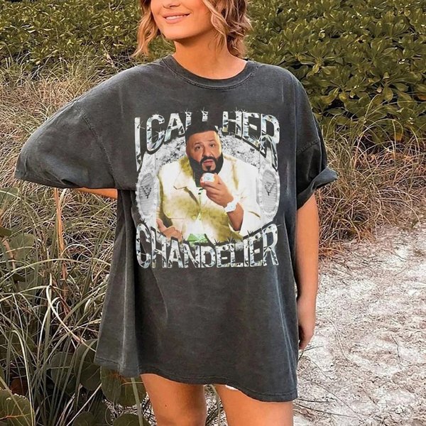 Dj Khaled Quotes I Call Her Chandelier Dj Khaled Funny Meme Joke T Shirt