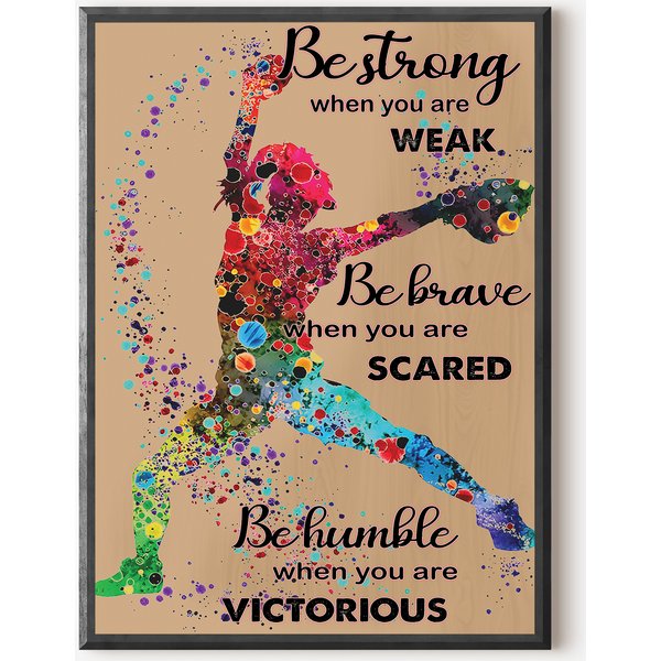 Softball Be Strong When You Are Weak Be Brave When You Are Scared Premium Matte Vertical Poster-image