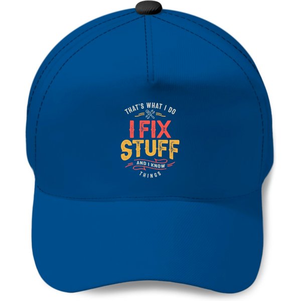 That's What I Do I Fix Stuff And I Know Things Baseball Cap-image