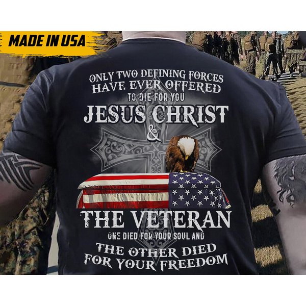 Only Two Defining Forces Have Ever Offered To Die For You Shirt, Jesus Christ Shirt-image