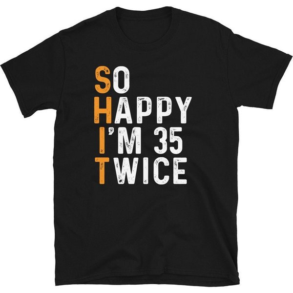 So Happy I'm 35 Twice Shirt, Funny 70Th Birthday Shirt-image