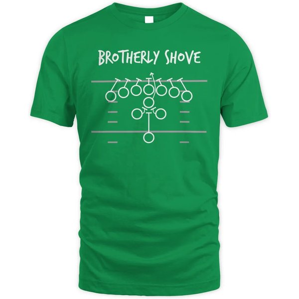 Eagles Nick Sirianni Brotherly Shove Shirt , Sweatshirt, Hoodie Irish Green