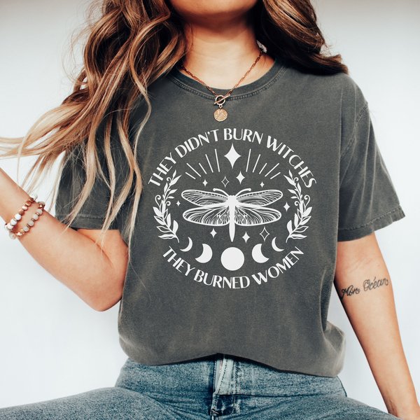 They Didn't Burn Witches They Burned Women Shirt, Feminist Witch Shirt-image