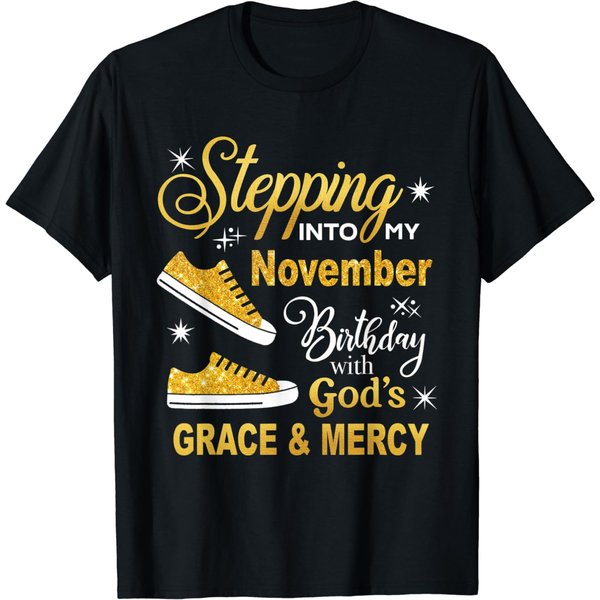Stepping Into My November Birthday With God's Grace & Mercy T-shirt