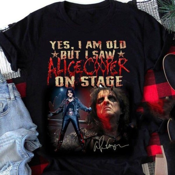 Yes I Am Old But I Saw Alice Cooper On Stage Shirt, Alice Cooper T-shirt