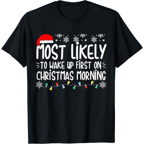 Most Likely To Wake Up First On Christmas Morning Xmas Light T-Shirt-image