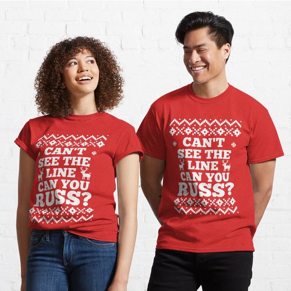 Can't See The Line Can You Russ? Classic T-shirt
