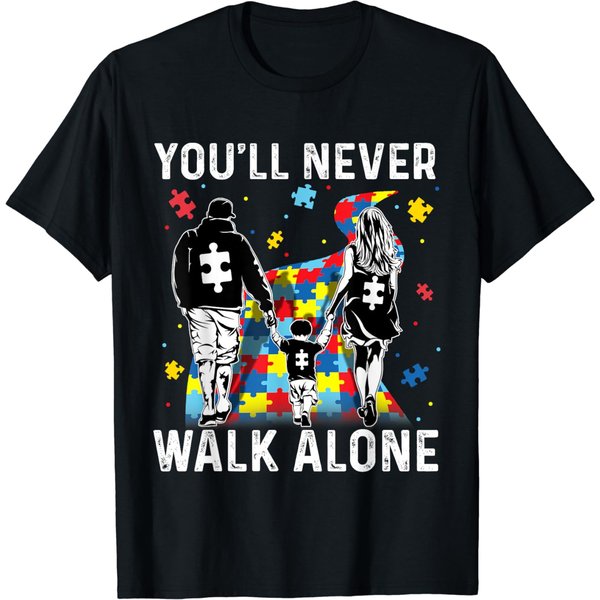 Autism Dad Mom Son Support Alone Parents You'll Never Walk T-Shirt-image