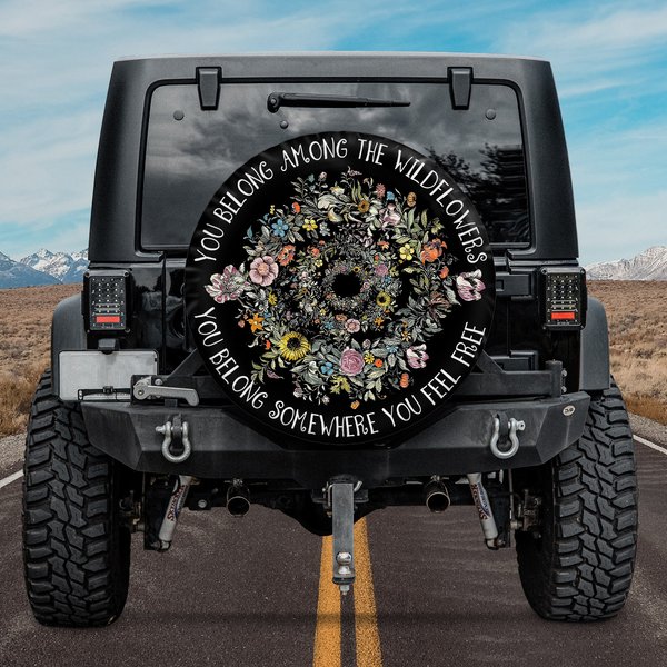 You Belong Among The Wildflowers You Belong Somewhere You Feel Free Spare Tire Cover-image