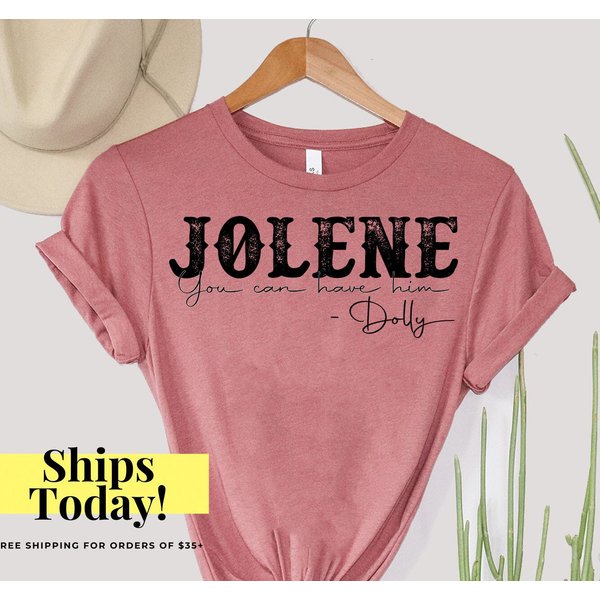 Jolene You Can Have Him, Jolene Shirt, Dolly Parton Shirt, Country Shirts