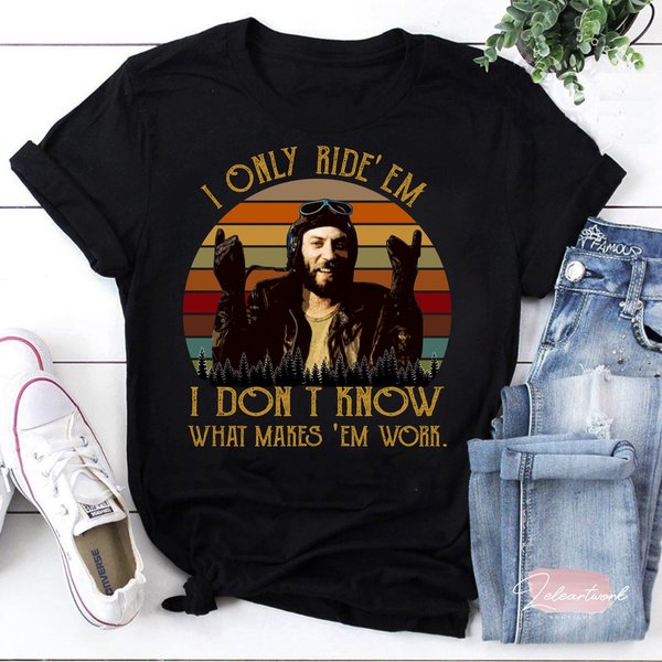 I Only Ride Em I Dont Know What Makes Em Work T-Shirt, Oddball Shirt-image