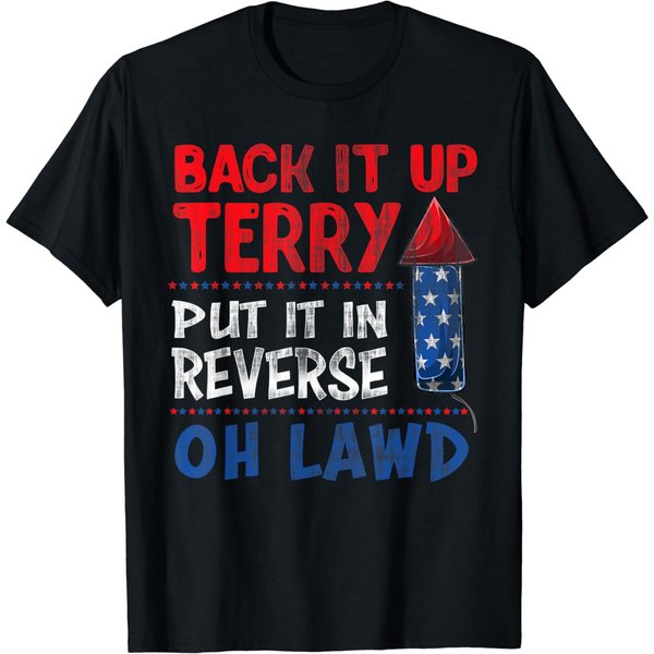 Back It Up Terry Fourth Of July Funny Back It Up Terry T-Shirt-image