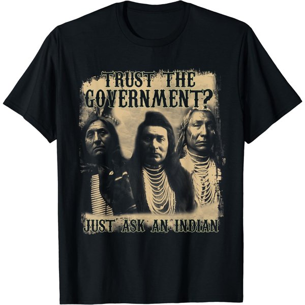 Save You Can Trust The Government Just Ask An Indian T-Shirt-image