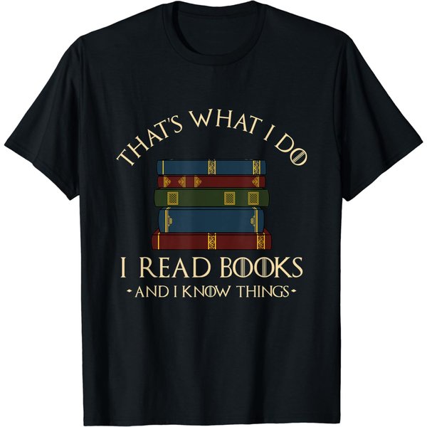 That's What I Do I Read Books And I Know Things - Reading T-Shirt-image