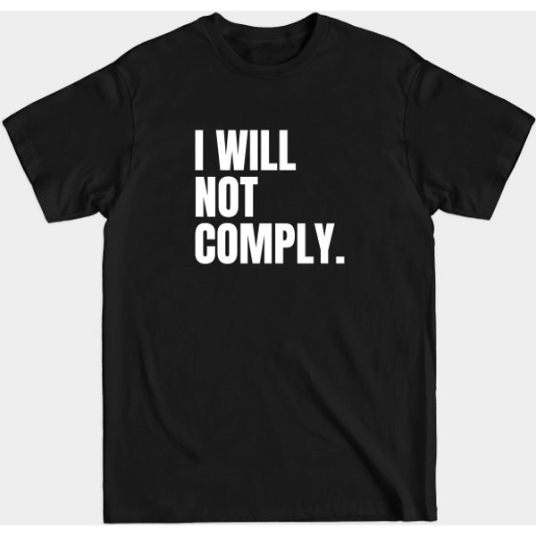I Will Not Comply - I Will Not Comply - T-Shirt-image
