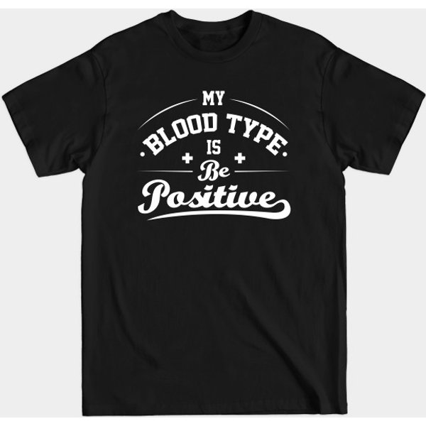 My Blood Type Is Be Positive - Positive - T-Shirt-image