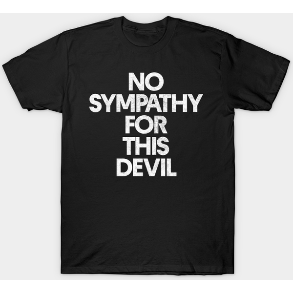 No Sympathy For This Devil - Lyrics Quotes Song - T-Shirt-image