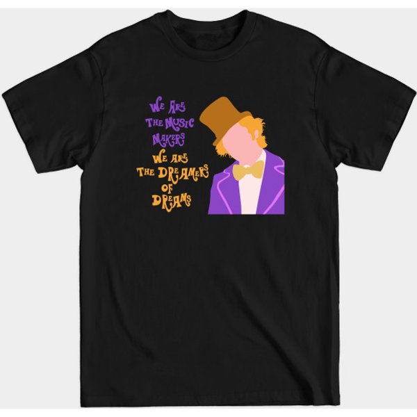 We Are The Music Makers Willy Wonka Quote - Willy Wonka - T-Shirt-image