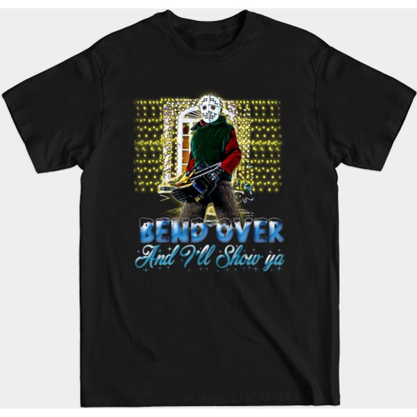 Bend Over And Ill Show Ya - Bend Over And Ill Show Ya - T-Shirt-image