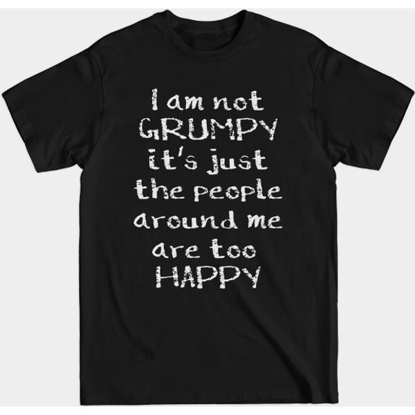 I Am Not Grumpy - Grumpy - T-Shirt-image
