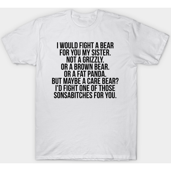 Would Fight A Bear For Sister - Sister - T-Shirt-image