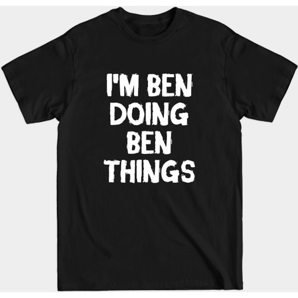 Ben Name T-Shirt - Im Ben Doing Ben Things-image