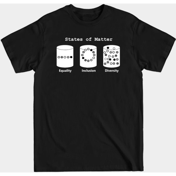 Science States Of Matter - Equality Diversity Inclusion - Diversity And Inclusion - T-Shirt-image