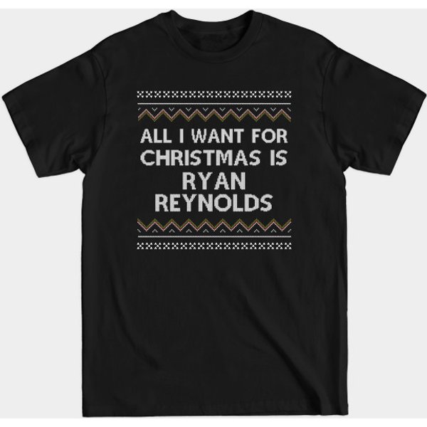 All I Want For Christmas Is Ryan Reynolds - All I Want For Christmas - T-Shirt-image
