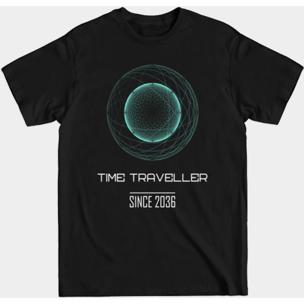Time Traveller Since 2036 Time Machine Time Leap - Time Travel - T-Shirt-image