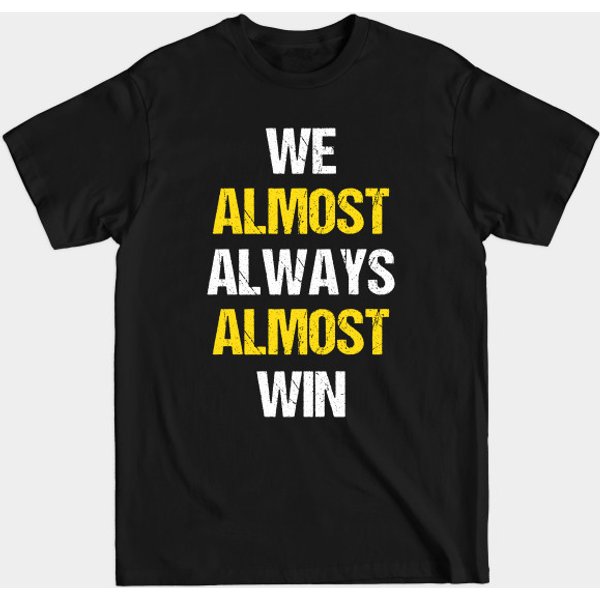 We Almost Always Almost Win - T-Shirt-image