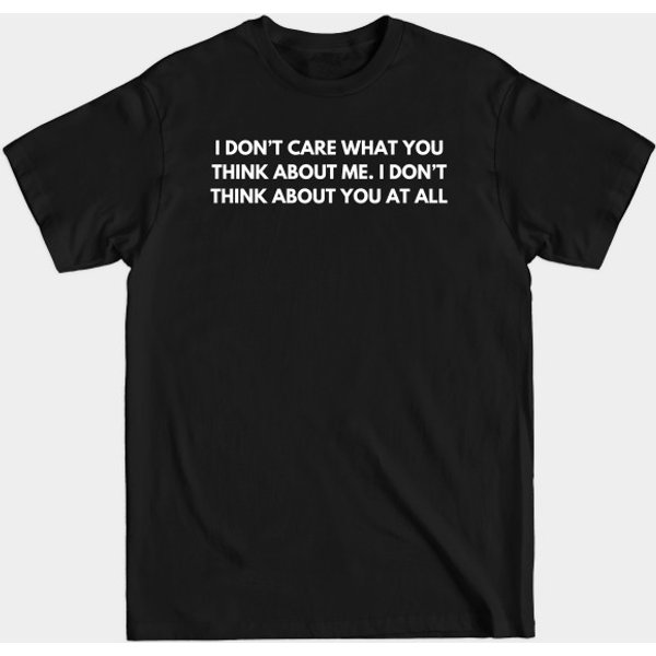 I Don’T Care What You Think About Me T-Shirt-image