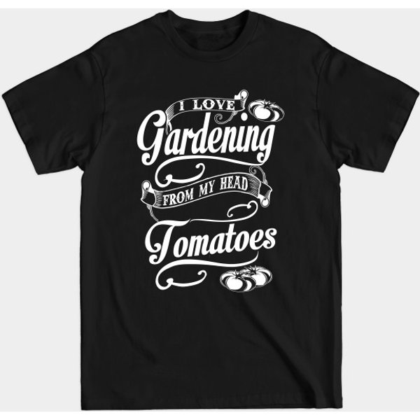 I Love Gardening From My Head Tomatoes - Gardening Lover - T-Shirt-image