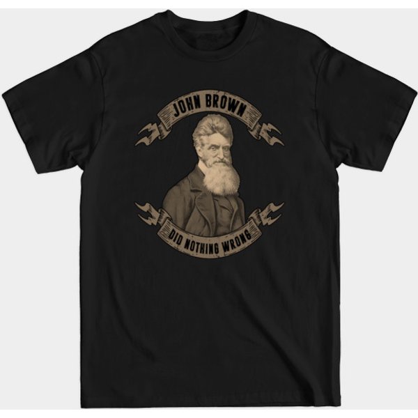 John Brown Did Nothing Wrong Gift - John Brown - T-Shirt-image
