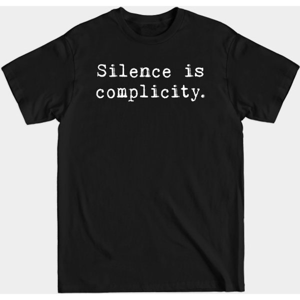 Silence Is Complicity - Silence Is Complicity - T-Shirt-image