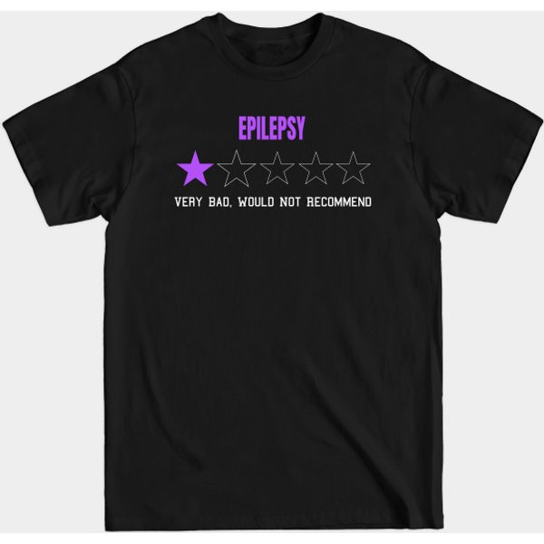 Epilepsy Very Bad Would Not Recommend One Star Rating - Epilepsy Warrior - T-Shirt-image