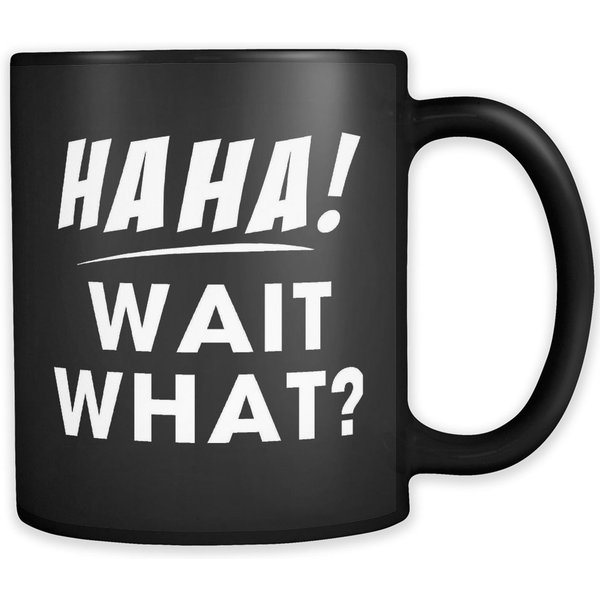 Haha Wait What Mug-image